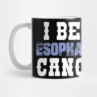 I Beat Esophageal Cancer Mug